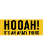 HOOAH! It s an Army thing! bumper sticker For Cheap